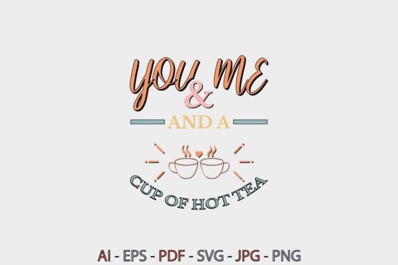 You and Me and a Cup of Hot Tea T-shirt